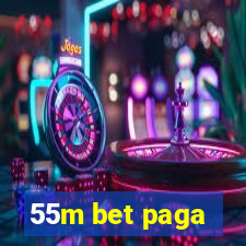 55m bet paga